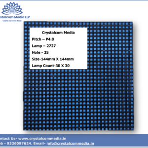 Crystalcom Media  Pitch – P4.8 Lamp – 2727 Hole - 25 Size-144mm X 144mm Lamp Count-30 X 30